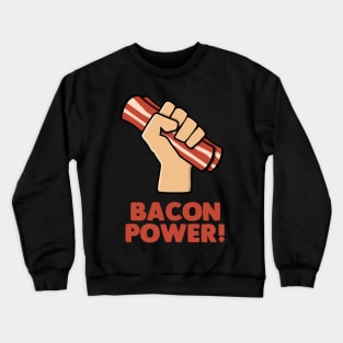 bacon power Crewneck Sweatshirt